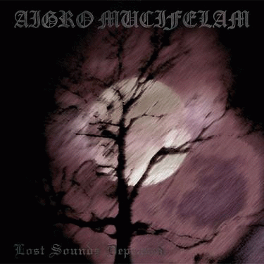 Aigro Mucifelam : Lost Sounds Depraved